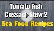 Tomato Fish Cossack Stew 2 - Seafoods - Healthfood